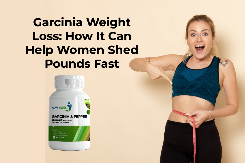 Garcinia Weight Loss: How It Can Help Women Shed Pounds Fast