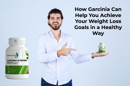 How Garcinia Can Help You Achieve Your Weight Loss Goals in a Healthy Way