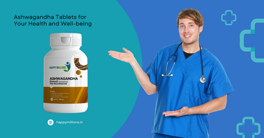 The Surprising Benefits of Ashwagandha Tablets for Your Health and Well-being